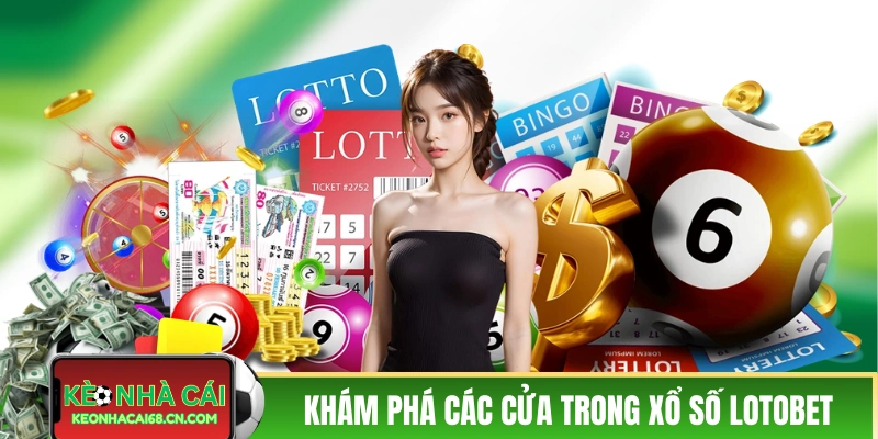 Cách Chơi LOTOBET - Chỉ 5 Phút Hiểu Toàn Bộ Cách Chơi A-Z 3 Khám phá các cửa cược trong xổ số LOTOBET