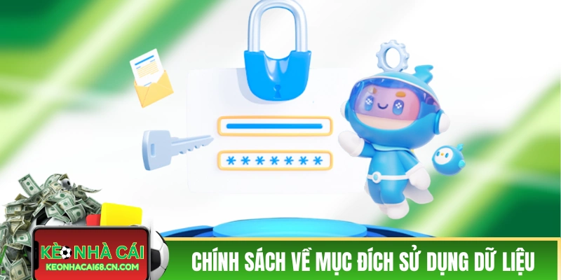 Chính Sách Bảo Mật Kèo Nhà Cái Và Các Điều Khoản Quan Trọng 3 Chính sách bảo mật về mục đích khai thác dữ liệu