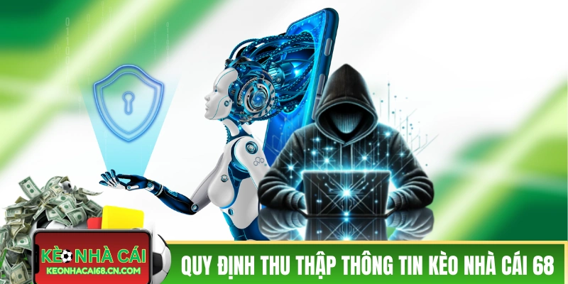 Chính Sách Bảo Mật Kèo Nhà Cái Và Các Điều Khoản Quan Trọng 2 Quy định về thu thập thông tin tại Kèo Nhà Cái