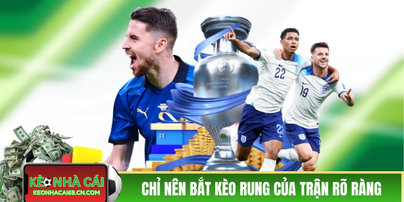 Mẹo Chơi Kèo Rung - Kinh Nghiệm Cược Live Tăng Tỷ Lệ Thắng 2 Chỉ nên bắt kèo rung của những trận rõ ràng
