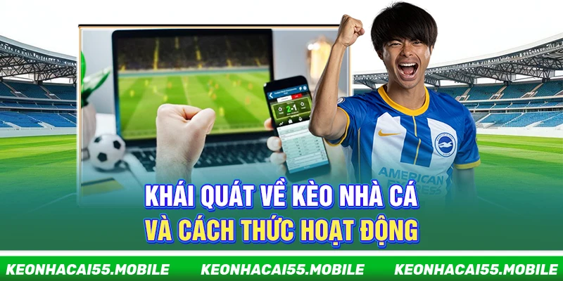 Kèo Nhà Cái hussen - Soi Kèo Bóng Đá Hot Nhất World Cup【2026】 11 Khái quát về kèo nhà cái và cách thức hoạt động